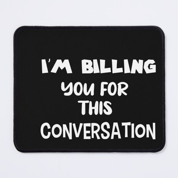 Item preview, Im Billing You For This Con Versation designed and sold by The Nova Prints .