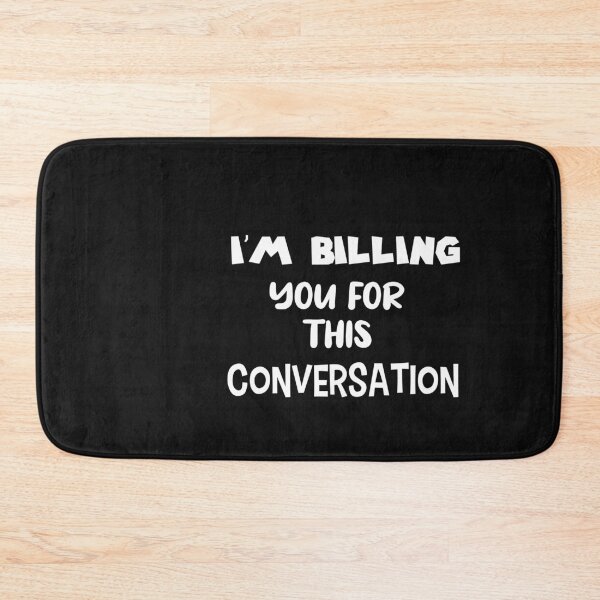 Item preview, Im Billing You For This Con Versation designed and sold by The Nova Prints .