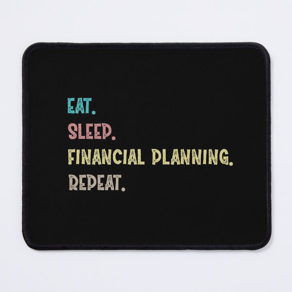 Item preview,  Eat. Sleep. Financial Planning. Repeat.  designed and sold by Life Shop.