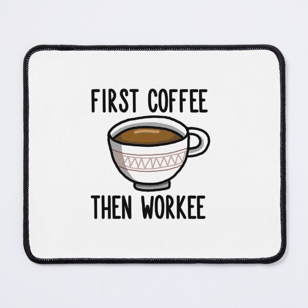 Item preview, First Coffee Then Workee designed and sold by PeppaThePenguin.