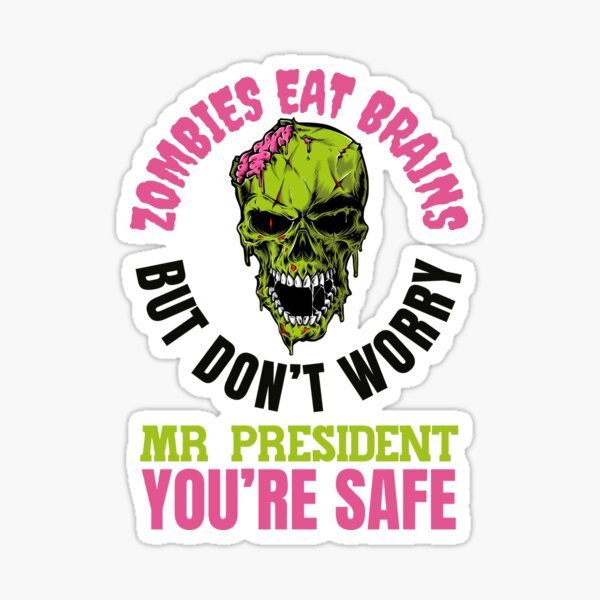 Item preview, Zombies Eat Brains, but dont worry Mr President - youre safe! Funny Anti Joe Biden design! designed and sold by HROC.