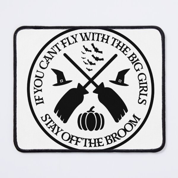 Item preview, If you cant fly with the big girls stay off the broom  designed and sold by Dan Brady.