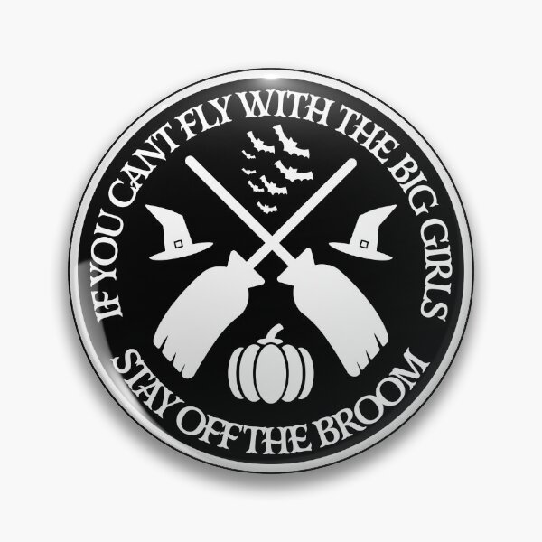 Item preview, If you cant fly with the big girls stay off the broom  designed and sold by Dan Brady.