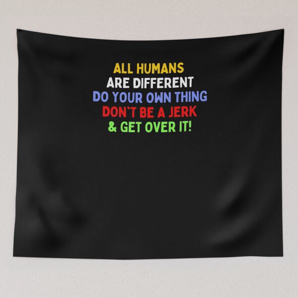 Item preview, All Humans Are Different, Do Your Own Thing, & Get Over It designed and sold by MojaveTradePost.