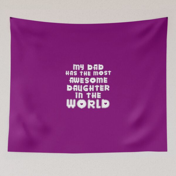 Item preview, My Dad Has The Most Awesome Daughter In The World designed and sold by AlwaysAwesome.