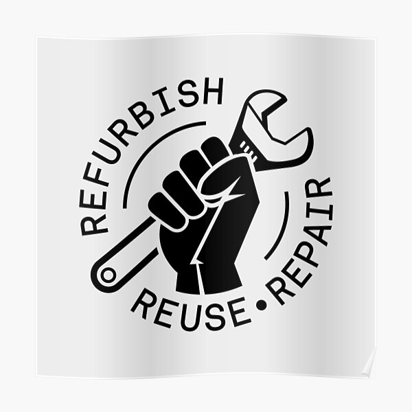 "Right to Refurbish Reuse Repair" Poster for Sale by thedustyshelves