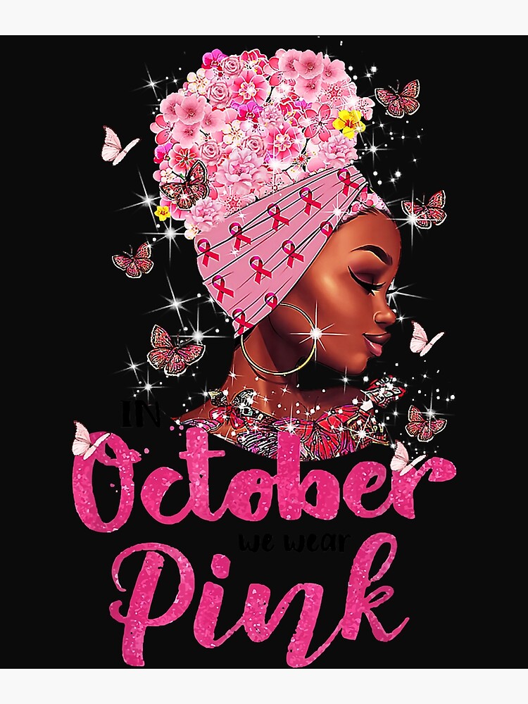 Breast Cancer Awareness In October We Wear Pink Black Woman