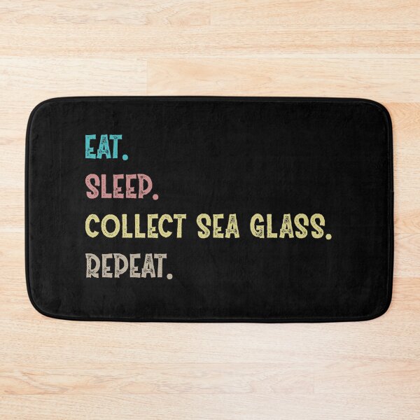 Item preview, Eat. Sleep. Collect Sea Glass. Repeat. designed and sold by Life Shop.