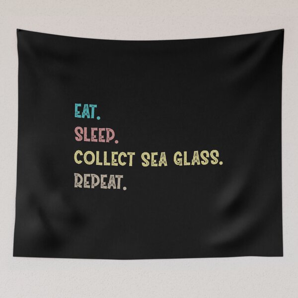 Item preview, Eat. Sleep. Collect Sea Glass. Repeat. designed and sold by Life Shop.