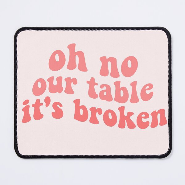 Item preview, oh no our table its broken funny tiktok tik tok sound trending viral tiktok meme bricks designed and sold by emcazalet.