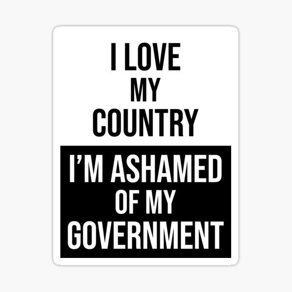 Item preview, I love my country, I'm ashamed of my government designed and sold by MoldyDonutArt.