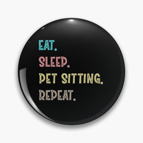 Item preview,  Eat. Sleep. Pet Sitting. Repeat. designed and sold by Life Shop.