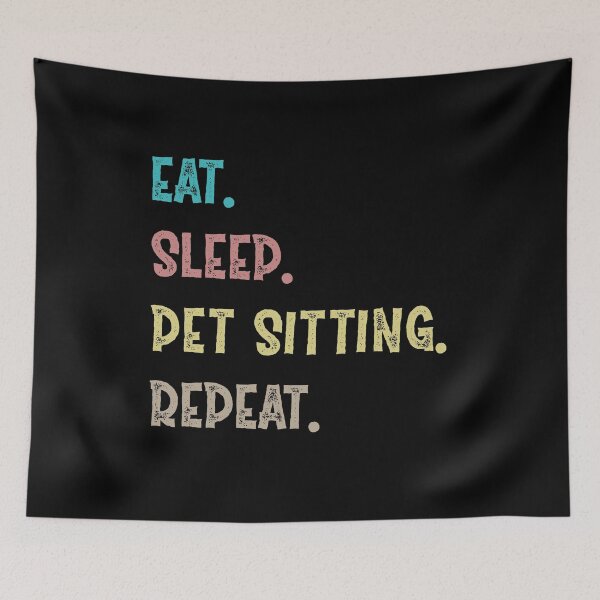 Item preview,  Eat. Sleep. Pet Sitting. Repeat. designed and sold by Life Shop.