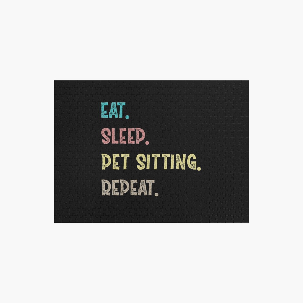 Hot Eat. Sleep. Pet Sitting. Repeat. Jigsaw Puzzle by Life Shop JW-VUI6W6KB