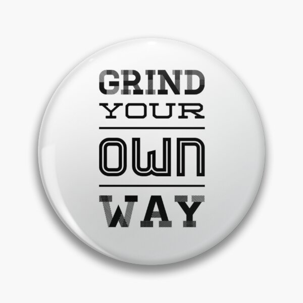 Item preview, Grind Your Own Way designed and sold by Leonardo Palumbo.