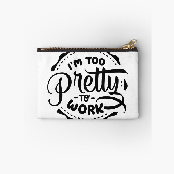 Item preview, I'm Too Pretty To Work designed and sold by NessiCreates.