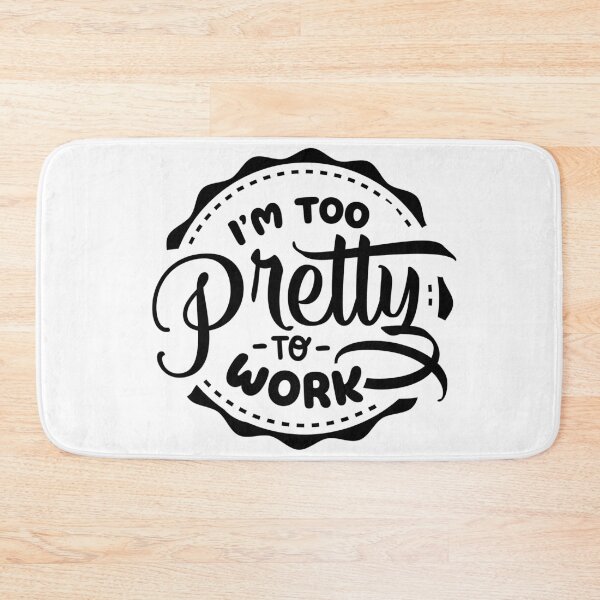 Item preview, I'm Too Pretty To Work designed and sold by NessiCreates.
