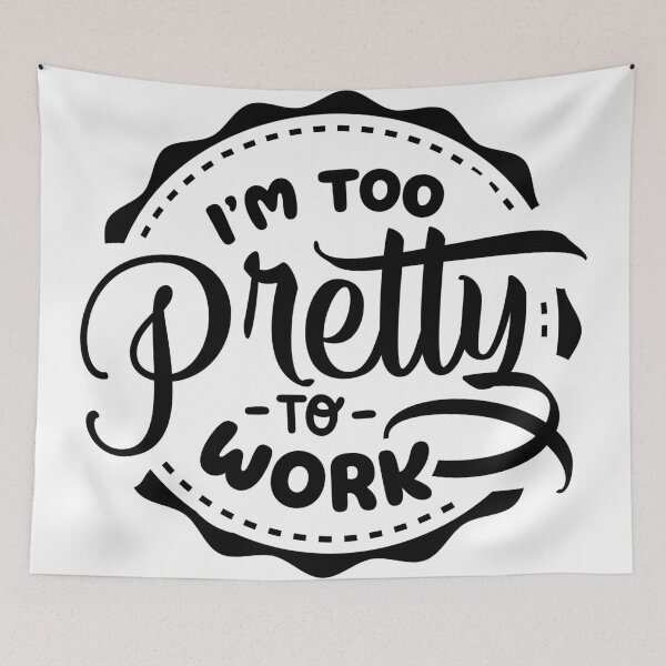 Item preview, I'm Too Pretty To Work designed and sold by NessiCreates.