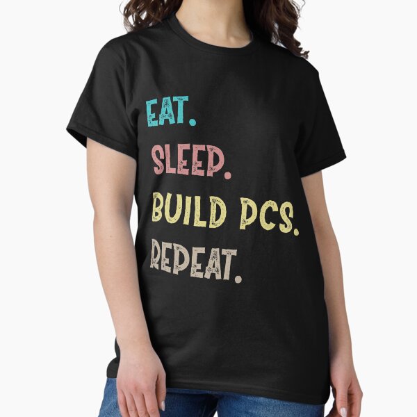 Item preview, Eat. Sleep. Build PCs. Repeat. designed and sold by Life Shop.