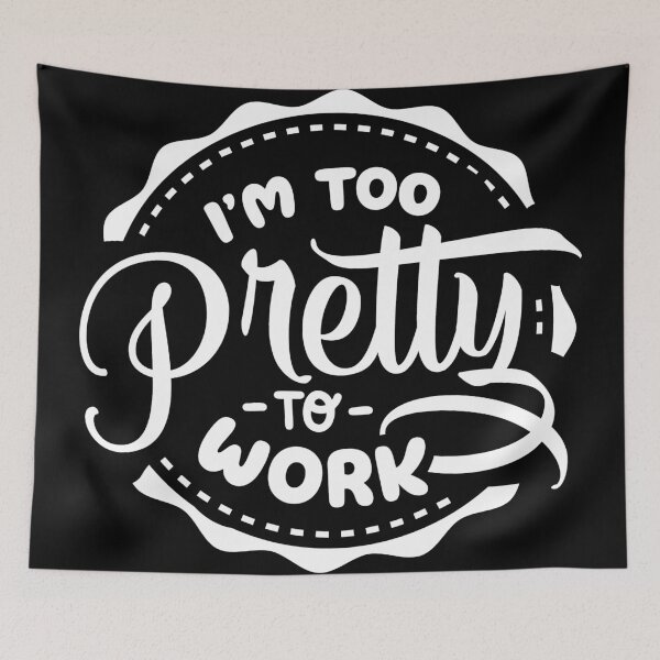 Item preview, I'm Too Pretty To Work white designed and sold by NessiCreates.