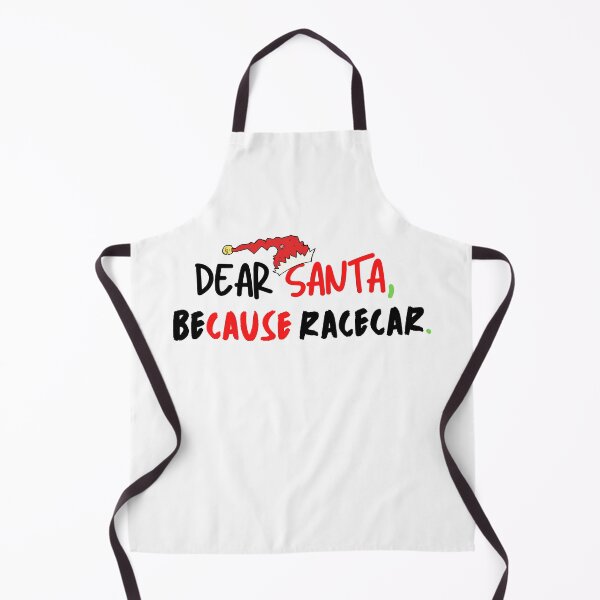 Item preview, Dear Santa Because Racecar Christmas Santa Cause Xmas Race Car designed and sold by CarantinedChaos.