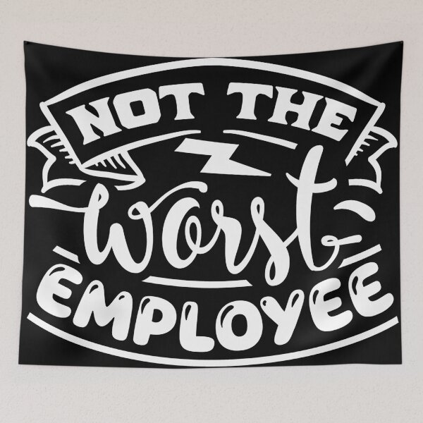 Item preview, Not the Worst Employee white designed and sold by NessiCreates.