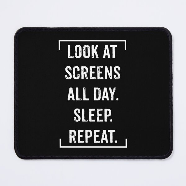 Item preview, LOOK AT SCREENS ALL DAY. SLEEP. REPEAT. designed and sold by rodmendonca.