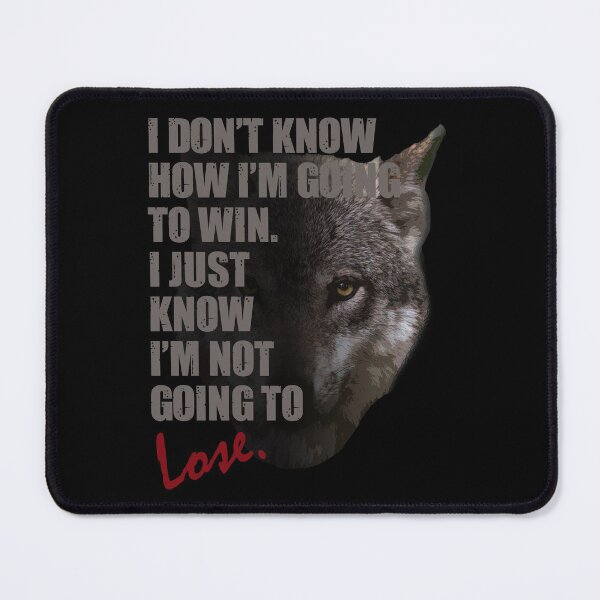 Item preview, Wolf - I Don't Know How I'm Going To Win. I Just Know I'm Not Going To Lose designed and sold by TeesForTheWorld.