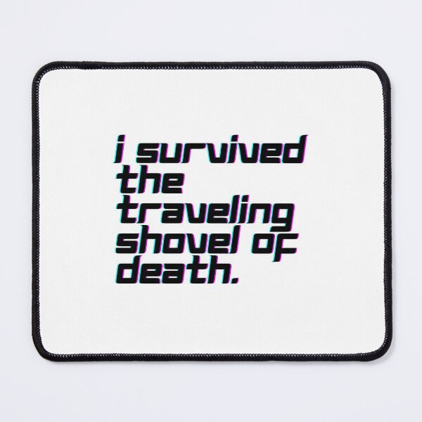 Item preview, Traveling Shovel of Death Survivor designed and sold by howveryacely.