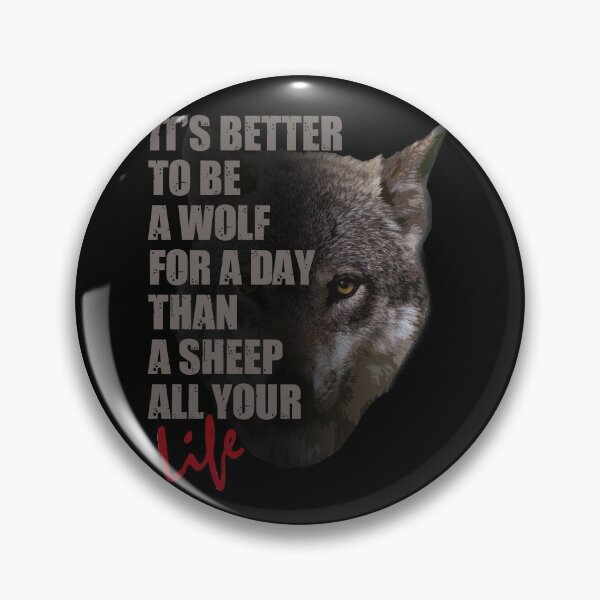 Item preview, It's Better To Be A Wolf For A Day Than A Sheep All Your Life designed and sold by TeesForTheWorld.