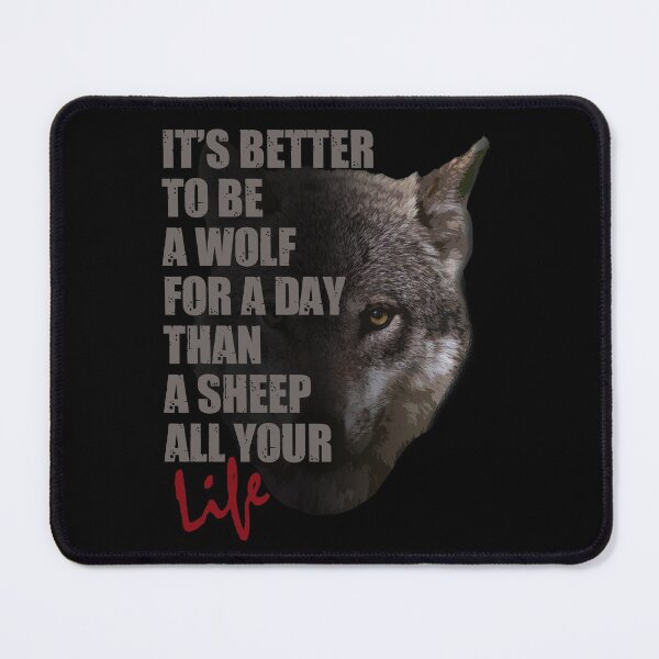 Item preview, It's Better To Be A Wolf For A Day Than A Sheep All Your Life designed and sold by TeesForTheWorld.