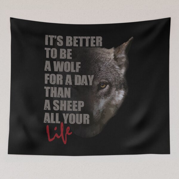 Item preview, It's Better To Be A Wolf For A Day Than A Sheep All Your Life designed and sold by TeesForTheWorld.