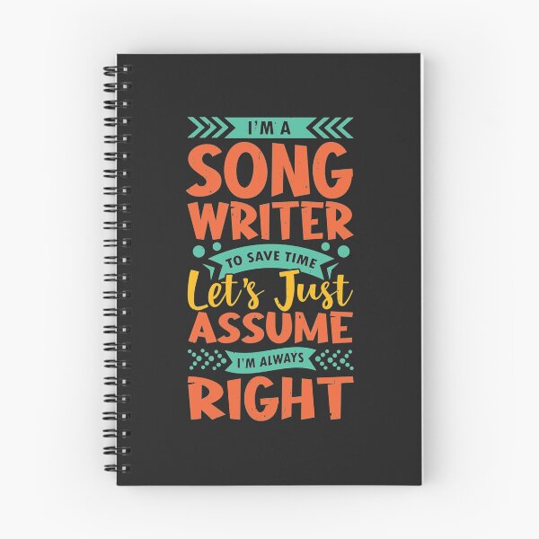 Item preview, I'm a song writer to save time let's just assume I'm always right Classic designed and sold by Derrick66Ka.