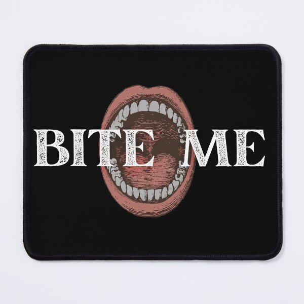 Item preview, Bite Me designed and sold by SaltyLass.