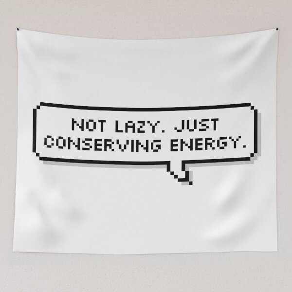 Item preview, Not Lazy Just Conserving Energy designed and sold by Sour Soul.