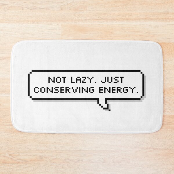 Item preview, Not Lazy Just Conserving Energy designed and sold by Sour Soul.