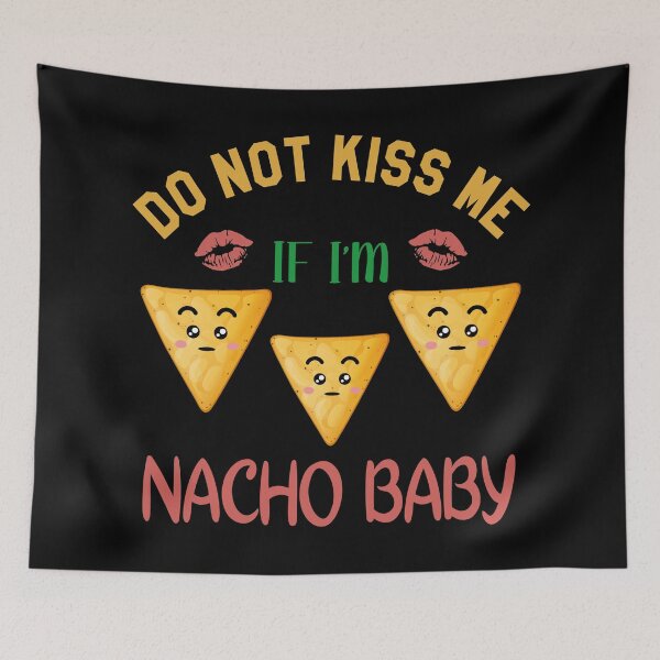 Item preview, Do Not Kiss Me If Im Nacho Baby designed and sold by AmethystMurad.