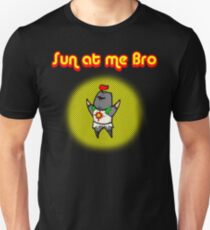 Sun At Me Bro! Unisex T-Shirt