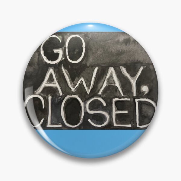 Item preview, Go away, closed designed and sold by super_shimizu.