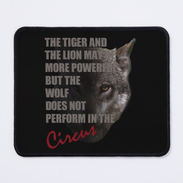 Item preview, The Tiger And The Lion May Be More Powerful But The Wolf Does Not Perform In The Circus designed and sold by TeesForTheWorld.