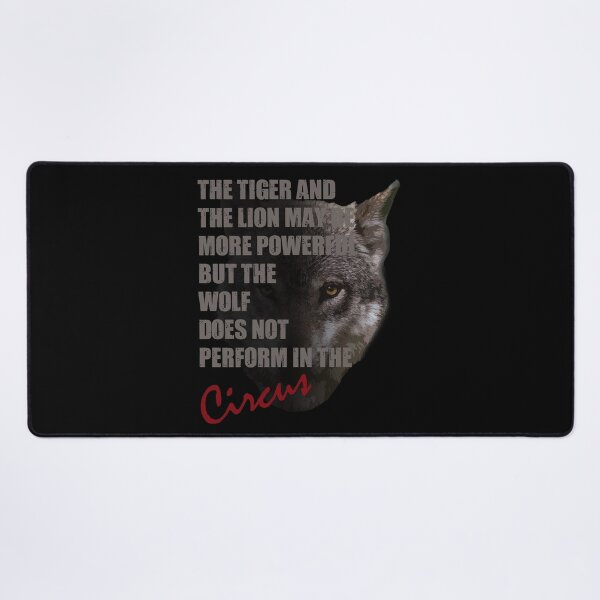 Item preview, The Tiger And The Lion May Be More Powerful But The Wolf Does Not Perform In The Circus designed and sold by TeesForTheWorld.