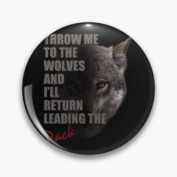 Item preview, Throw Me To The Wolves And I'll Return Leading The Pack designed and sold by TeesForTheWorld.