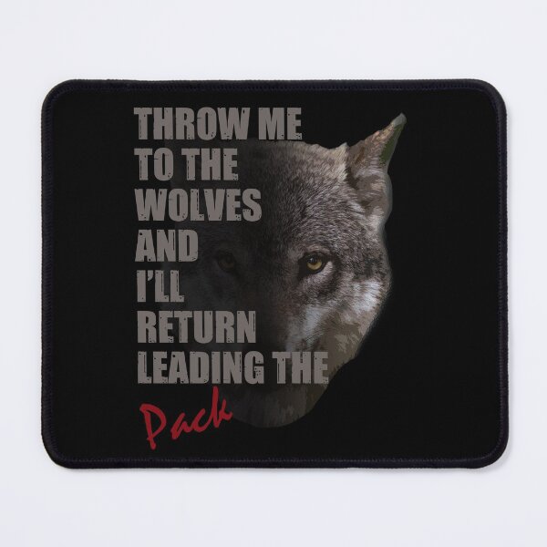 Item preview, Throw Me To The Wolves And I'll Return Leading The Pack designed and sold by TeesForTheWorld.