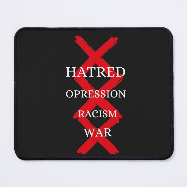 Item preview, NO HATRED,NO RACISM,NO OPRESSION, NO WAR designed and sold by DoloresAlaire.