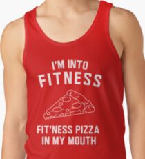I'm into fitness. Fit'ness pizza in my mouth Tank Top