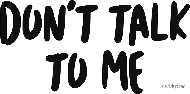 "Don't talk to me." Stickers by caddystar Redbubble