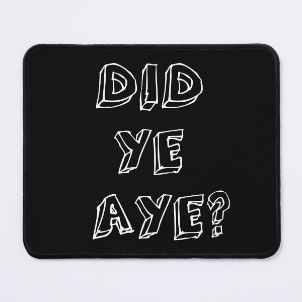 Item preview, Did Ye Aye ? designed and sold by Braw-Merch.