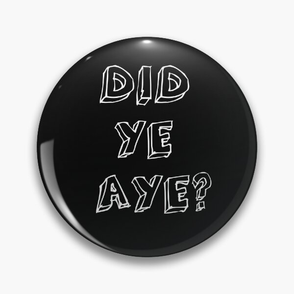 Item preview, Did Ye Aye ? designed and sold by Braw-Merch.