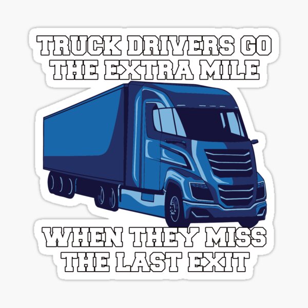 Funny Trucker Gift ideas Truck Drivers Go The Extra Mile | Sticker