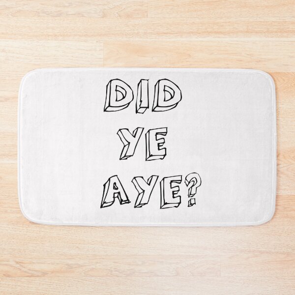 Item preview, Did Ye Aye ? designed and sold by Braw-Merch.